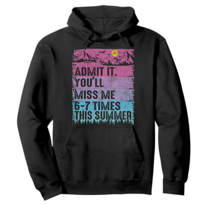 Funny Last Day Hoodie Admit It You Will Miss Me 6-7 Times This Summer TS10 Black Print Your Wear
