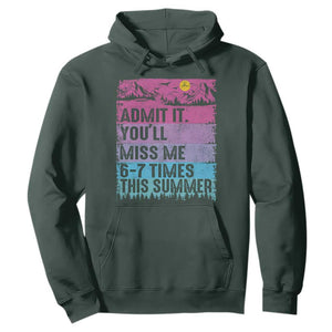 Funny Last Day Hoodie Admit It You Will Miss Me 6-7 Times This Summer TS10 Dark Forest Green Print Your Wear