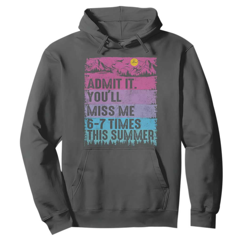 Funny Last Day Hoodie Admit It You Will Miss Me 6-7 Times This Summer TS10 Dark Heather Print Your Wear