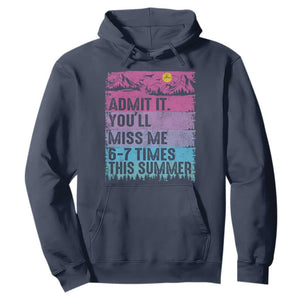 Funny Last Day Hoodie Admit It You Will Miss Me 6-7 Times This Summer TS10 Navy Print Your Wear