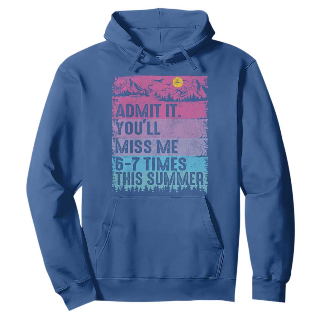 Funny Last Day Hoodie Admit It You Will Miss Me 6-7 Times This Summer TS10 Royal Blue Print Your Wear
