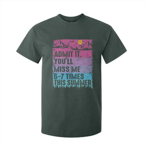 Funny Last Day T Shirt For Kid Admit It You Will Miss Me 6-7 Times This Summer TS10 Dark Forest Green Print Your Wear
