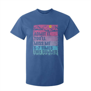 Funny Last Day T Shirt For Kid Admit It You Will Miss Me 6-7 Times This Summer TS10 Royal Blue Print Your Wear
