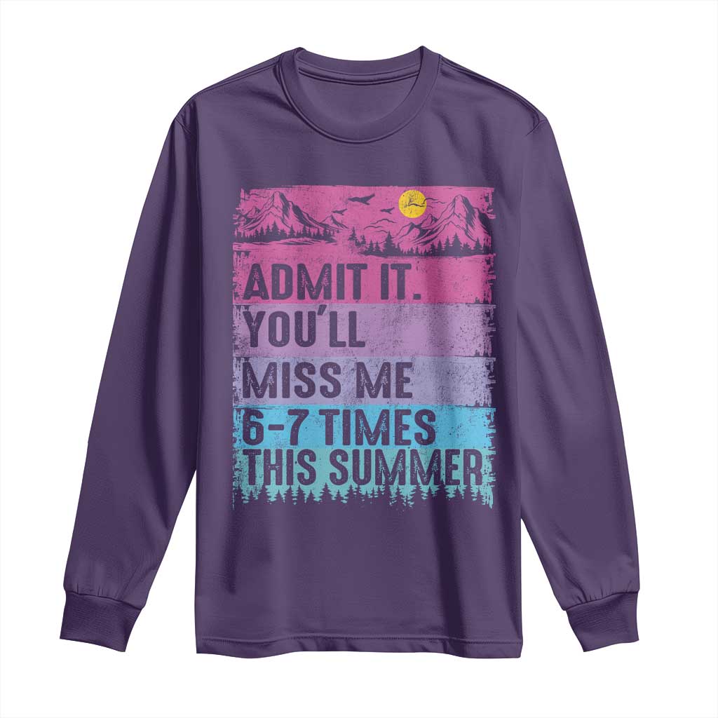 Funny Last Day Long Sleeve Shirt Admit It You Will Miss Me 6-7 Times This Summer TS10 Purple Print Your Wear