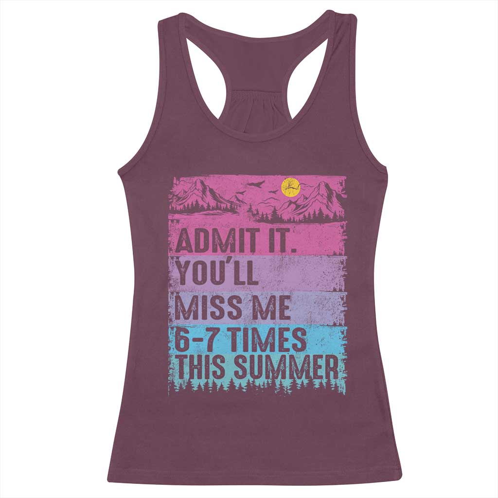 Funny Last Day Racerback Tank Top Admit It You Will Miss Me 6-7 Times This Summer TS10 Maroon Print Your Wear