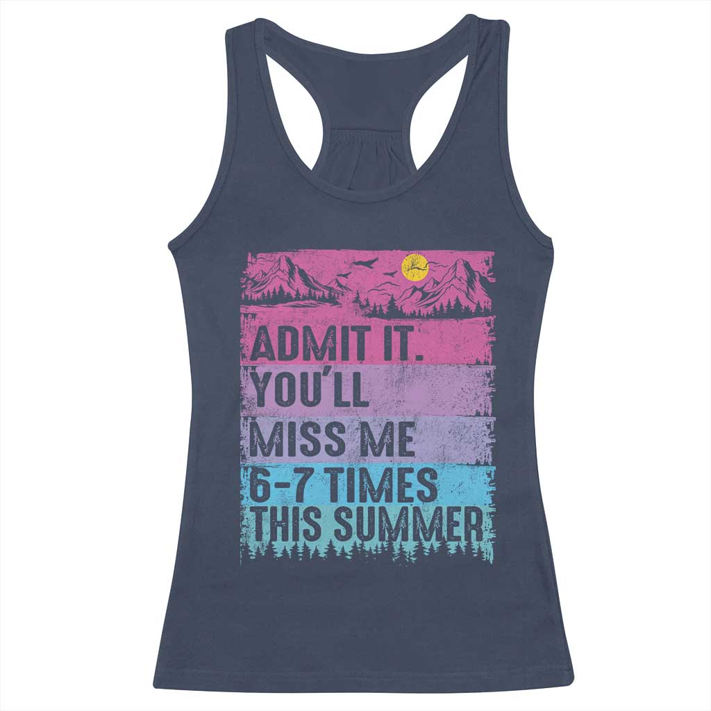 Funny Last Day Racerback Tank Top Admit It You Will Miss Me 6-7 Times This Summer TS10 Navy Print Your Wear