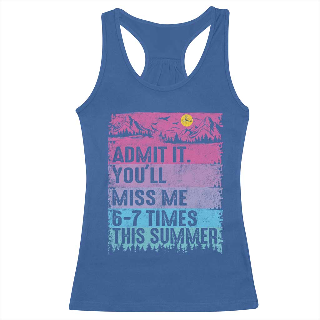 Funny Last Day Racerback Tank Top Admit It You Will Miss Me 6-7 Times This Summer TS10 Royal Blue Print Your Wear