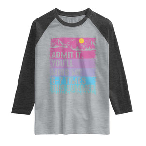 Funny Last Day Raglan Shirt Admit It You Will Miss Me 6-7 Times This Summer TS10 Heather Gray Heather Charcoal Print Your Wear