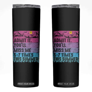 Funny Last Day Skinny Tumbler Admit It You Will Miss Me 6-7 Times This Summer TS10 Black Print Your Wear