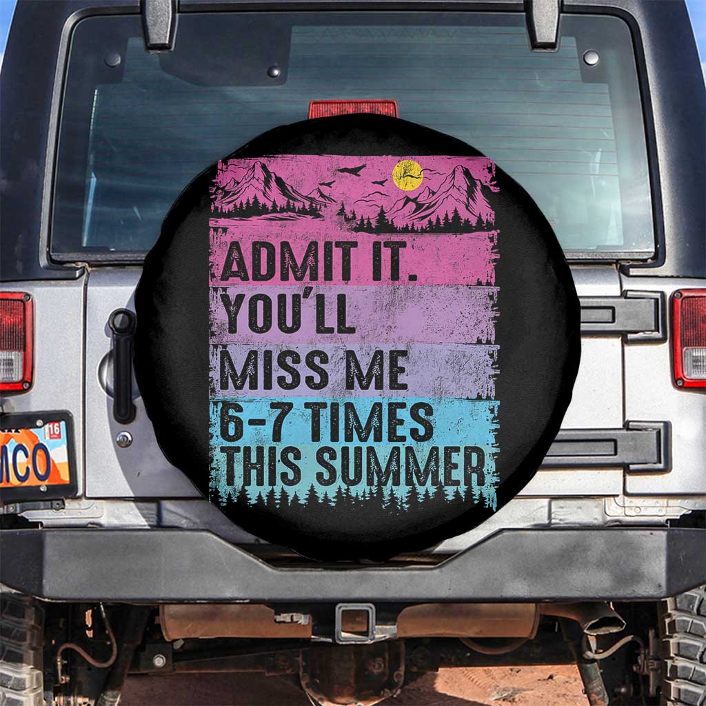 Funny Last Day Spare Tire Cover Admit It You Will Miss Me 6-7 Times This Summer TS10 No hole Black Print Your Wear