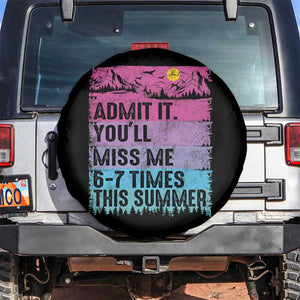 Funny Last Day Spare Tire Cover Admit It You Will Miss Me 6-7 Times This Summer TS10 No hole Black Print Your Wear