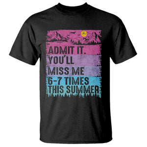 Funny Last Day T Shirt Admit It You Will Miss Me 6-7 Times This Summer TS10 Black Print Your Wear