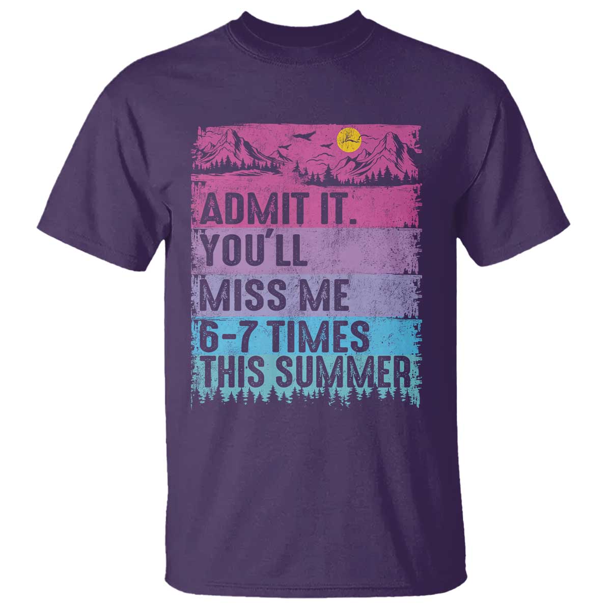 Funny Last Day T Shirt Admit It You Will Miss Me 6-7 Times This Summer TS10 Purple Print Your Wear