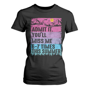 Funny Last Day T Shirt For Women Admit It You Will Miss Me 6-7 Times This Summer TS10 Black Print Your Wear