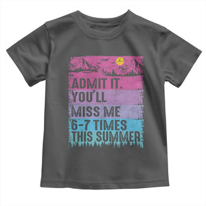 Funny Last Day Toddler T Shirt Admit It You Will Miss Me 6-7 Times This Summer TS10 Dark Heather Print Your Wear