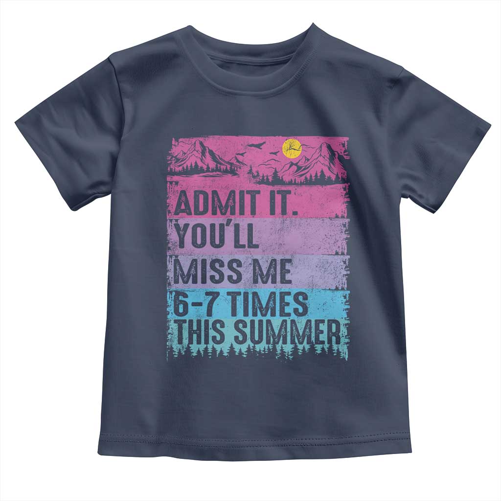 Funny Last Day Toddler T Shirt Admit It You Will Miss Me 6-7 Times This Summer TS10 Navy Print Your Wear