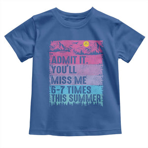 Funny Last Day Toddler T Shirt Admit It You Will Miss Me 6-7 Times This Summer TS10 Royal Blue Print Your Wear
