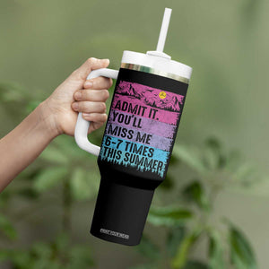 Funny Last Day Tumbler With Handle Admit It You Will Miss Me 6-7 Times This Summer TS10 Print Your Wear