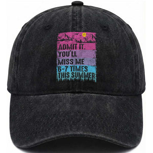 Funny Last Day Washed Cotton Baseball Cap Admit It You Will Miss Me 6-7 Times This Summer TS10 Print Your Wear