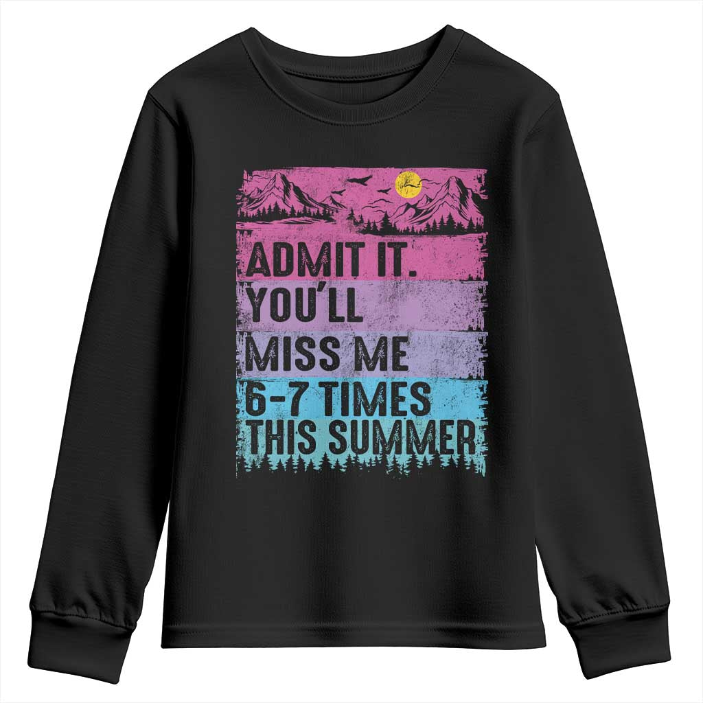 Funny Last Day Youth Sweatshirt Admit It You Will Miss Me 6-7 Times This Summer TS10 Black Print Your Wear