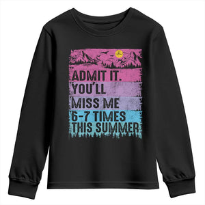 Funny Last Day Youth Sweatshirt Admit It You Will Miss Me 6-7 Times This Summer TS10 Black Print Your Wear