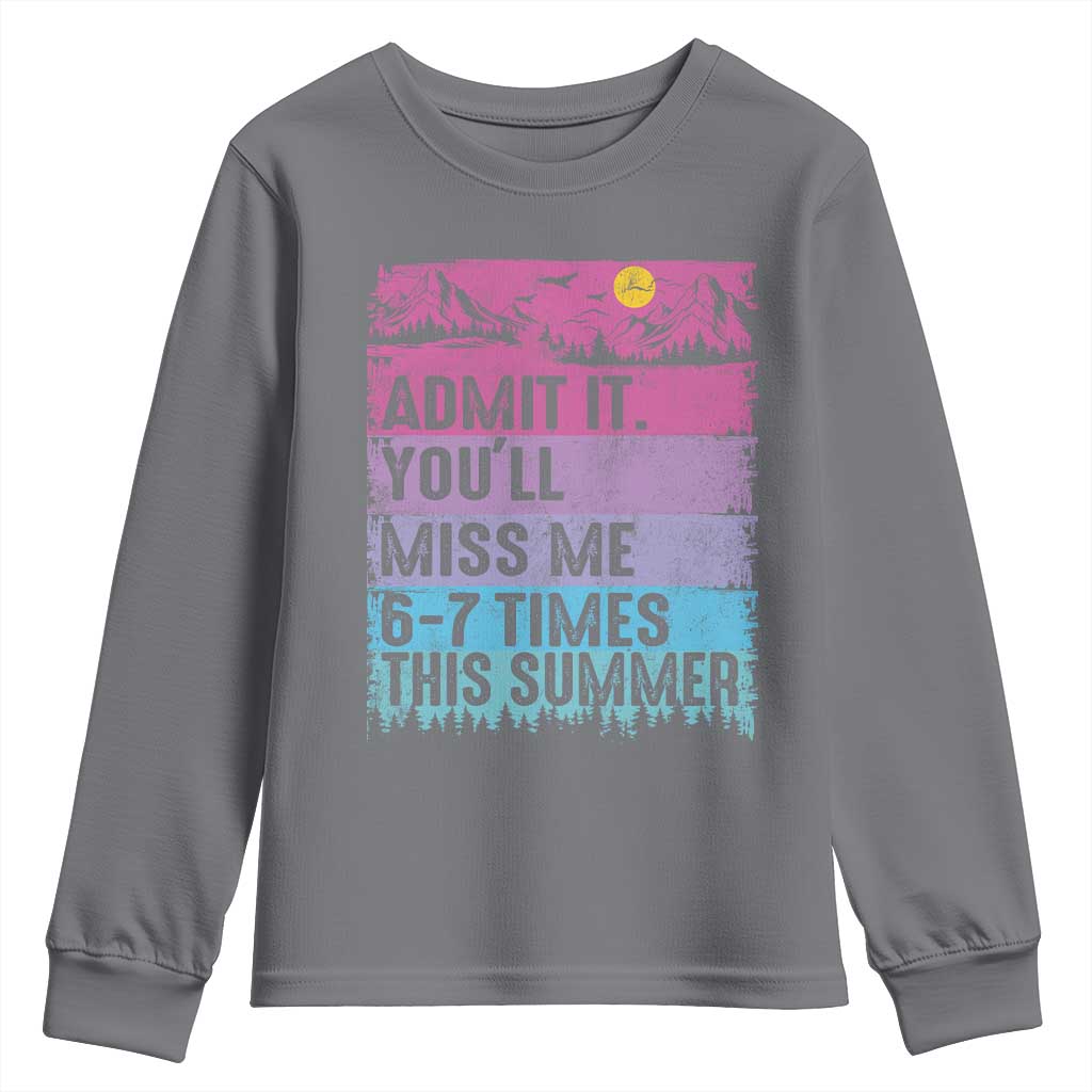 Funny Last Day Youth Sweatshirt Admit It You Will Miss Me 6-7 Times This Summer TS10 Charcoal Print Your Wear