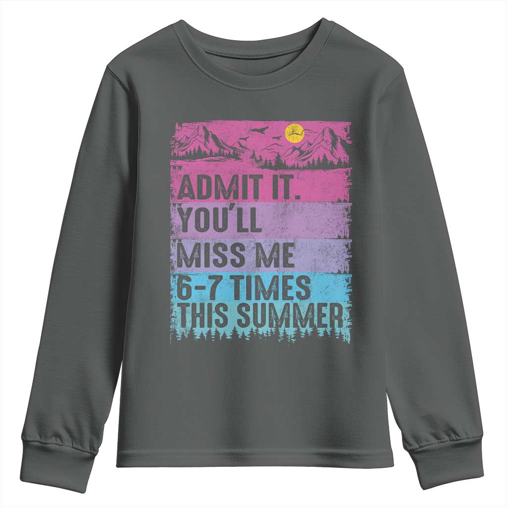 Funny Last Day Youth Sweatshirt Admit It You Will Miss Me 6-7 Times This Summer TS10 Dark Heather Print Your Wear