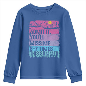 Funny Last Day Youth Sweatshirt Admit It You Will Miss Me 6-7 Times This Summer TS10 Royal Blue Print Your Wear