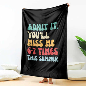 Funny Last Day Throw Blanket Retro Admit It You Will Miss Me 6-7 Times This Summer TS10 Print Your Wear