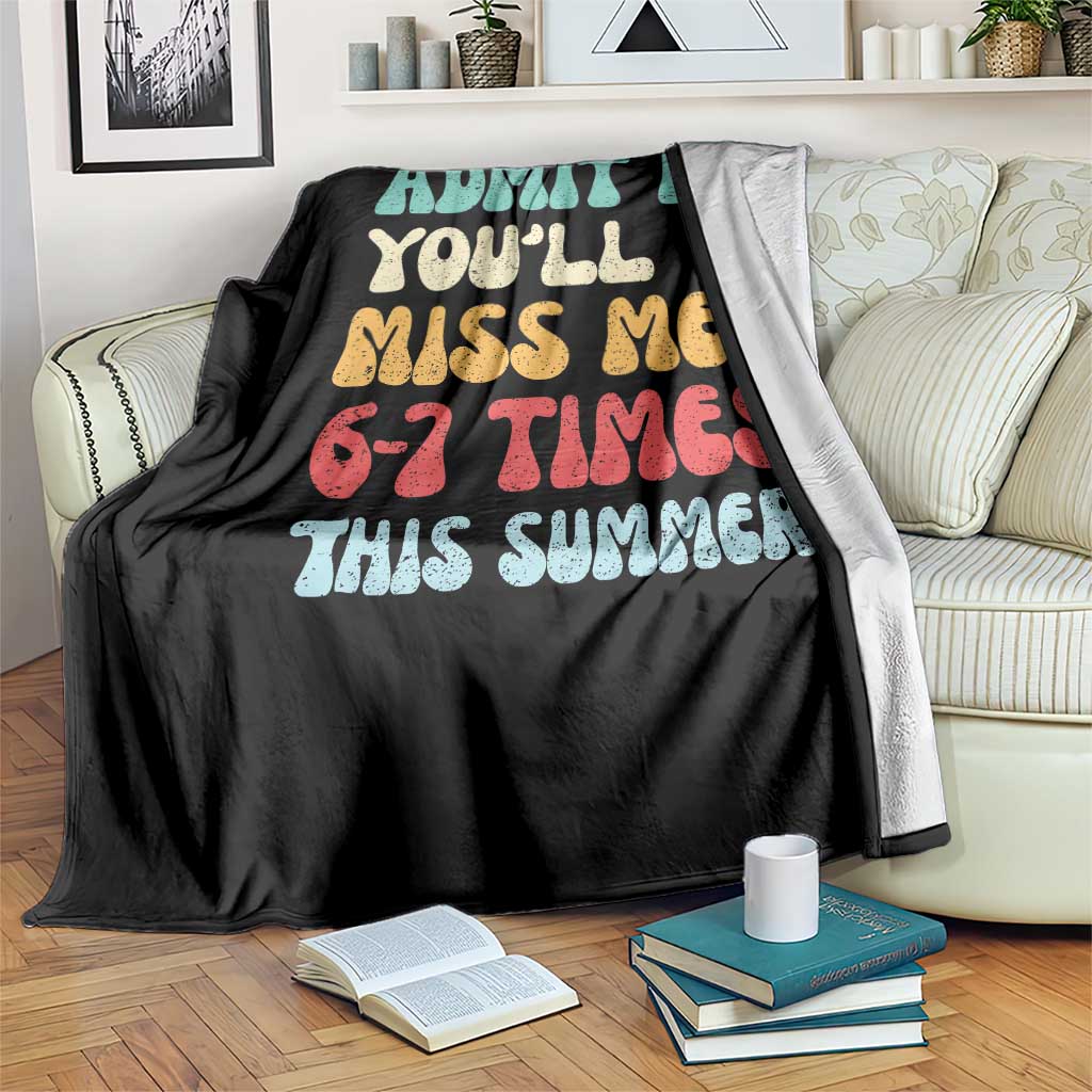 Funny Last Day Throw Blanket Retro Admit It You Will Miss Me 6-7 Times This Summer TS10 Print Your Wear