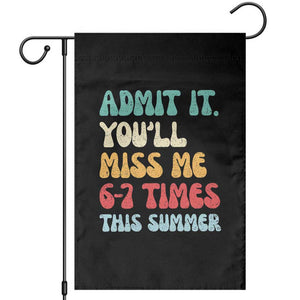 Funny Last Day Garden Flag Retro Admit It You Will Miss Me 6-7 Times This Summer TS10 Black Print Your Wear