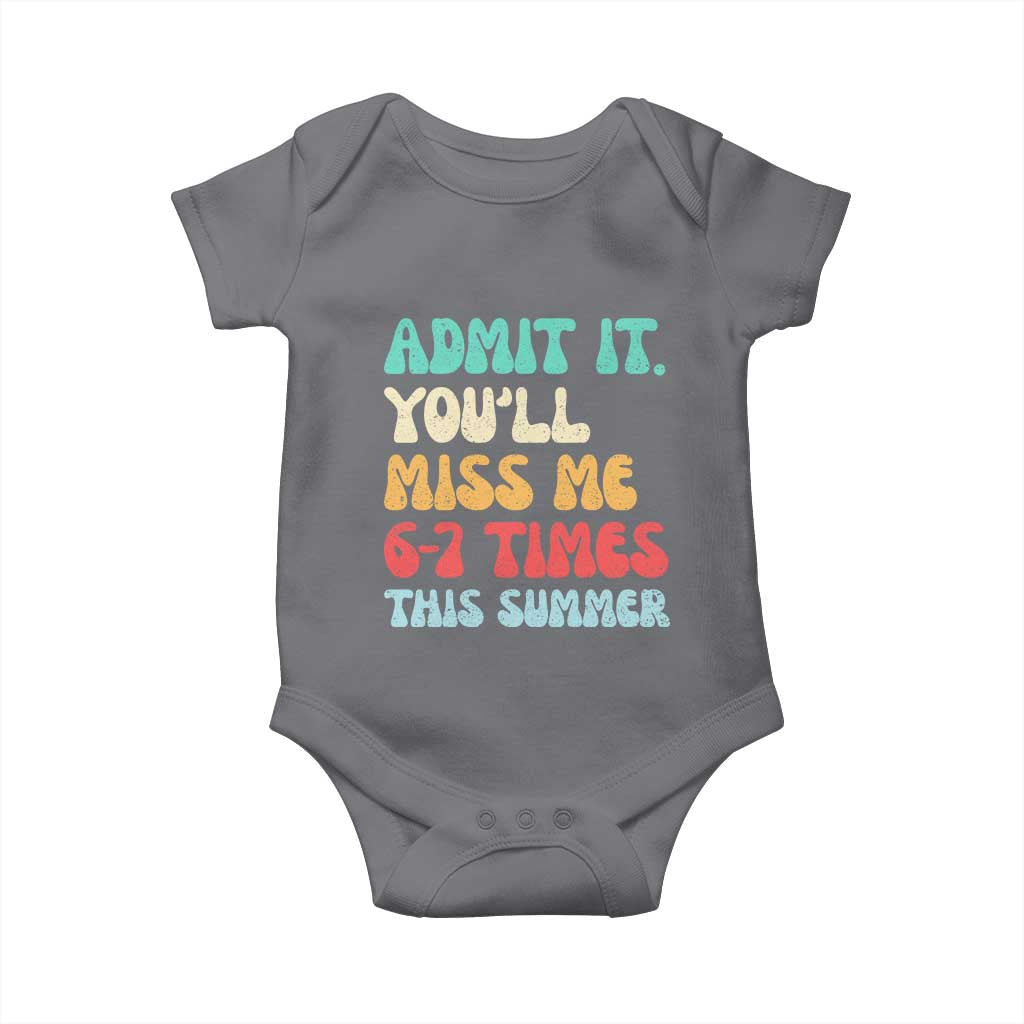 Funny Last Day Baby Onesie Retro Admit It You Will Miss Me 6-7 Times This Summer TS10 Charcoal Print Your Wear
