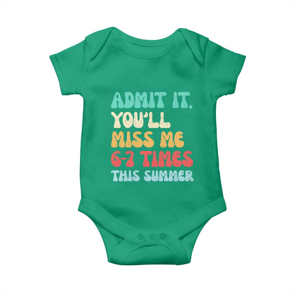 Funny Last Day Baby Onesie Retro Admit It You Will Miss Me 6-7 Times This Summer TS10 Irish Green Print Your Wear