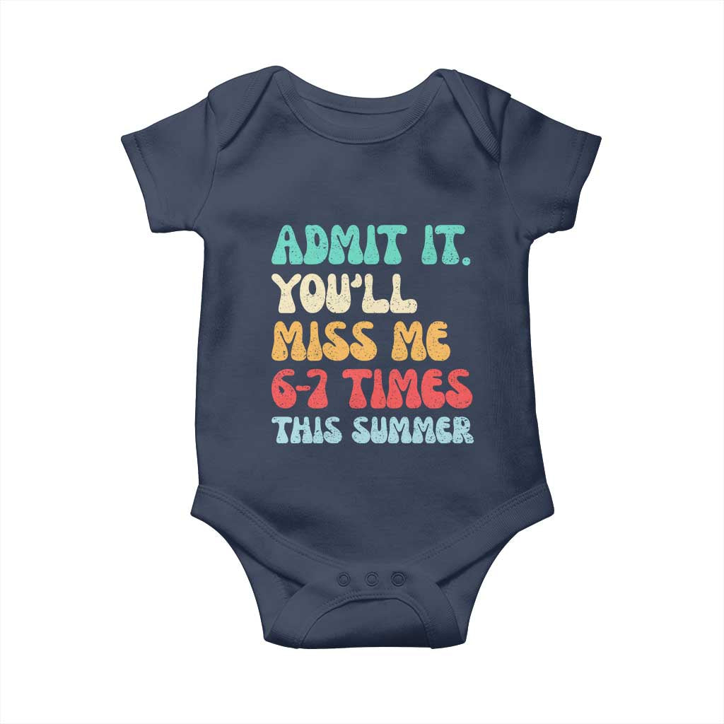 Funny Last Day Baby Onesie Retro Admit It You Will Miss Me 6-7 Times This Summer TS10 Navy Print Your Wear