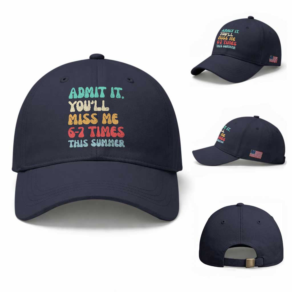 Funny Last Day Baseball Cap Retro Admit It You Will Miss Me 6-7 Times This Summer TS10 Baseball Cap Universal Fit Navy Print Your Wear
