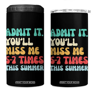 Funny Last Day 4 in 1 Can Cooler Tumbler Retro Admit It You Will Miss Me 6-7 Times This Summer TS10 One Size: 16 oz Black Print Your Wear