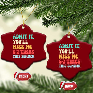 Funny Last Day Ceramic Ornament Retro Admit It You Will Miss Me 6-7 Times This Summer TS10 Print Your Wear