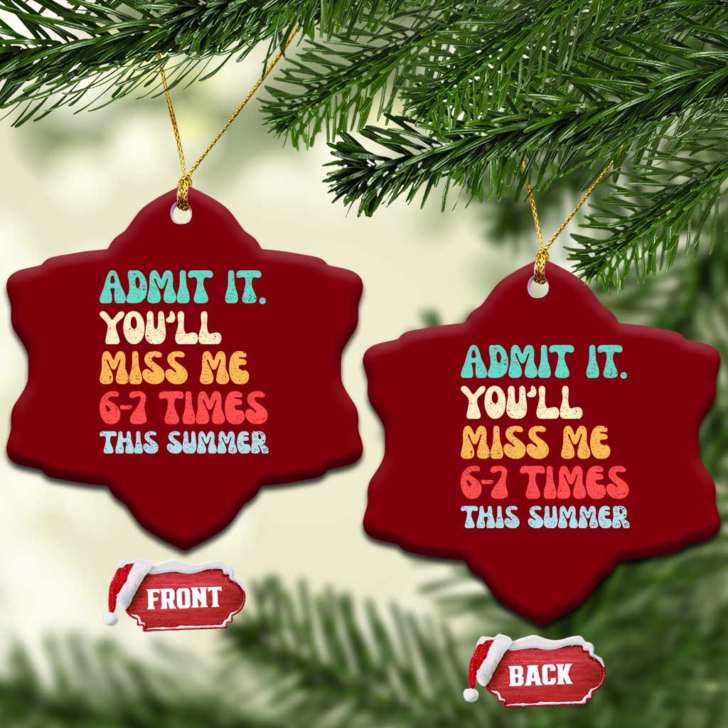 Funny Last Day Ceramic Ornament Retro Admit It You Will Miss Me 6-7 Times This Summer TS10 Print Your Wear