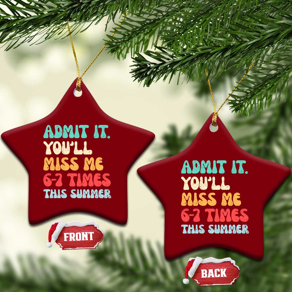 Funny Last Day Ceramic Ornament Retro Admit It You Will Miss Me 6-7 Times This Summer TS10 Print Your Wear