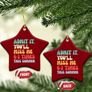 Funny Last Day Ceramic Ornament Retro Admit It You Will Miss Me 6-7 Times This Summer TS10 Print Your Wear
