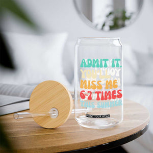 Funny Last Day Glass Can Retro Admit It You Will Miss Me 6-7 Times This Summer TS10 Print Your Wear