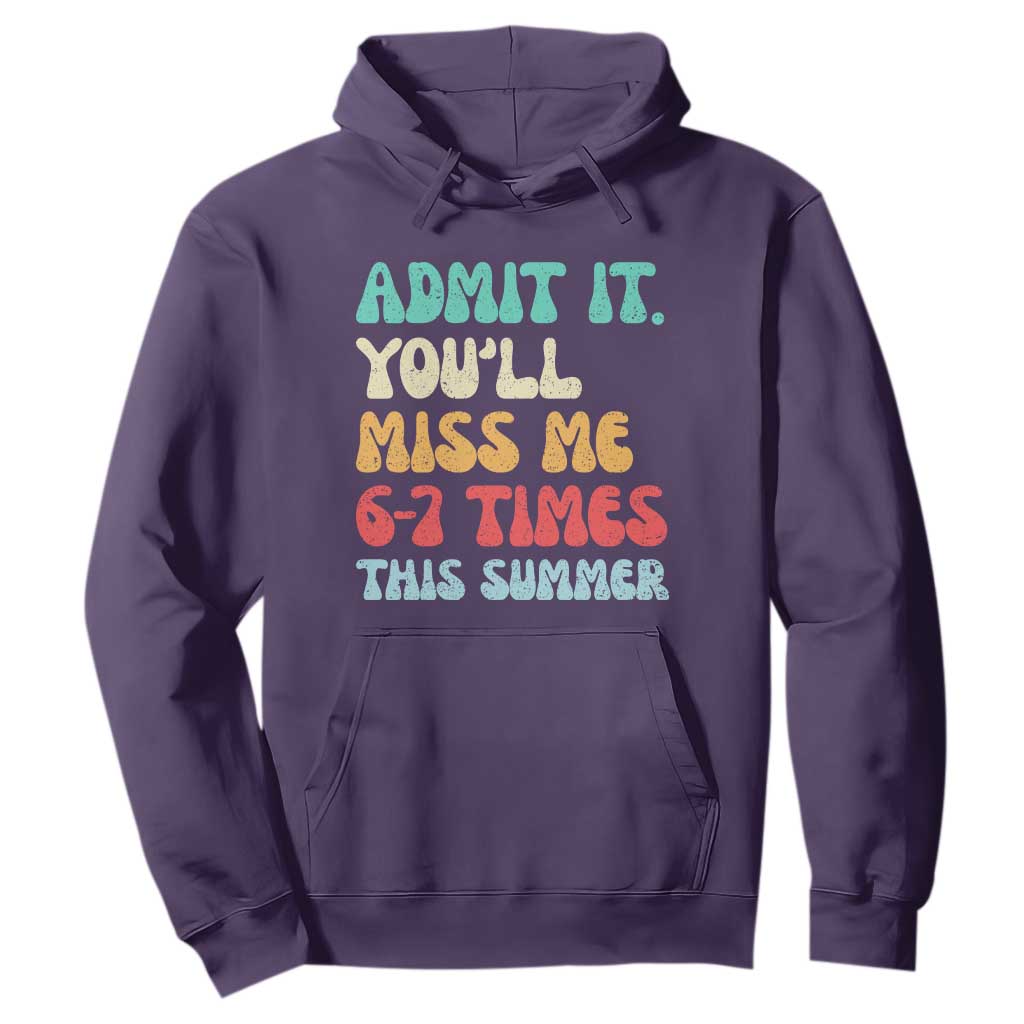 Funny Last Day Hoodie Retro Admit It You Will Miss Me 6-7 Times This Summer TS10 Purple Print Your Wear