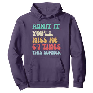 Funny Last Day Hoodie Retro Admit It You Will Miss Me 6-7 Times This Summer TS10 Purple Print Your Wear
