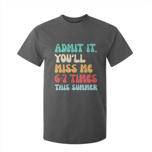 Funny Last Day T Shirt For Kid Retro Admit It You Will Miss Me 6-7 Times This Summer TS10 Dark Heather Print Your Wear