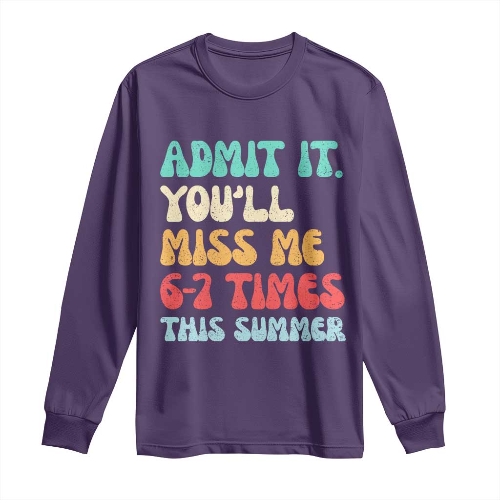 Funny Last Day Long Sleeve Shirt Retro Admit It You Will Miss Me 6-7 Times This Summer TS10 Purple Print Your Wear