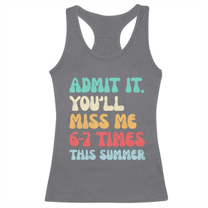 Funny Last Day Racerback Tank Top Retro Admit It You Will Miss Me 6-7 Times This Summer TS10 Charcoal Print Your Wear