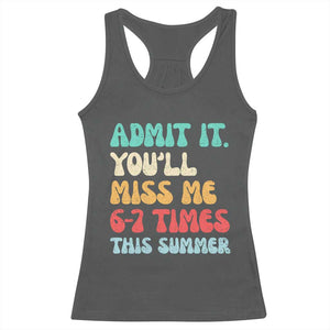Funny Last Day Racerback Tank Top Retro Admit It You Will Miss Me 6-7 Times This Summer TS10 Dark Heather Print Your Wear
