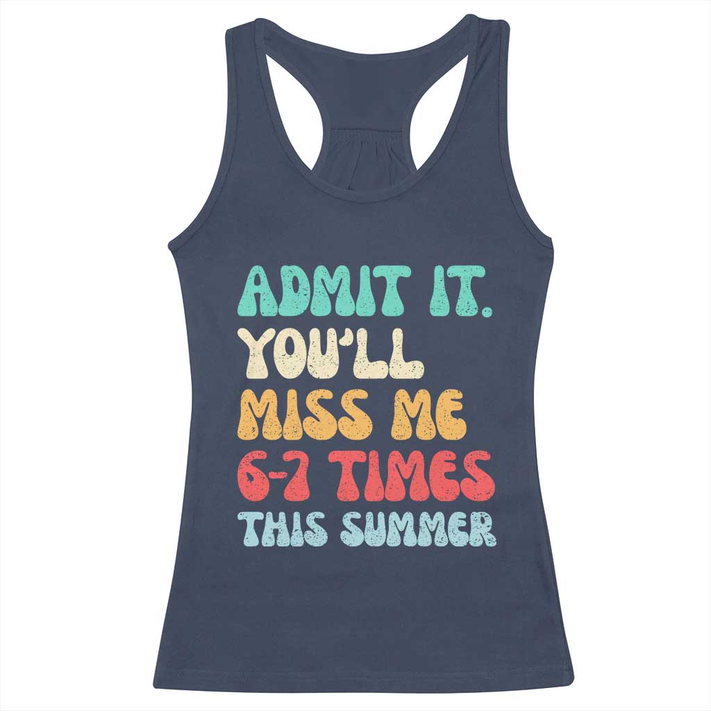 Funny Last Day Racerback Tank Top Retro Admit It You Will Miss Me 6-7 Times This Summer TS10 Navy Print Your Wear
