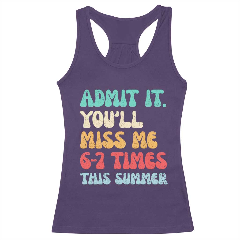 Funny Last Day Racerback Tank Top Retro Admit It You Will Miss Me 6-7 Times This Summer TS10 Purple Print Your Wear
