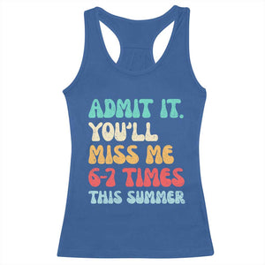 Funny Last Day Racerback Tank Top Retro Admit It You Will Miss Me 6-7 Times This Summer TS10 Royal Blue Print Your Wear